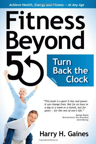 Fitness Beyond 50: Turn Back the Clock Health, Nutrition & Fitness