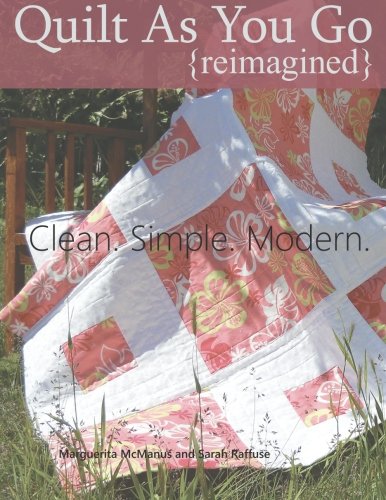 Quilt As You Go Reimagined: Clean. Simple. Modern. Hobbies & Crafts
