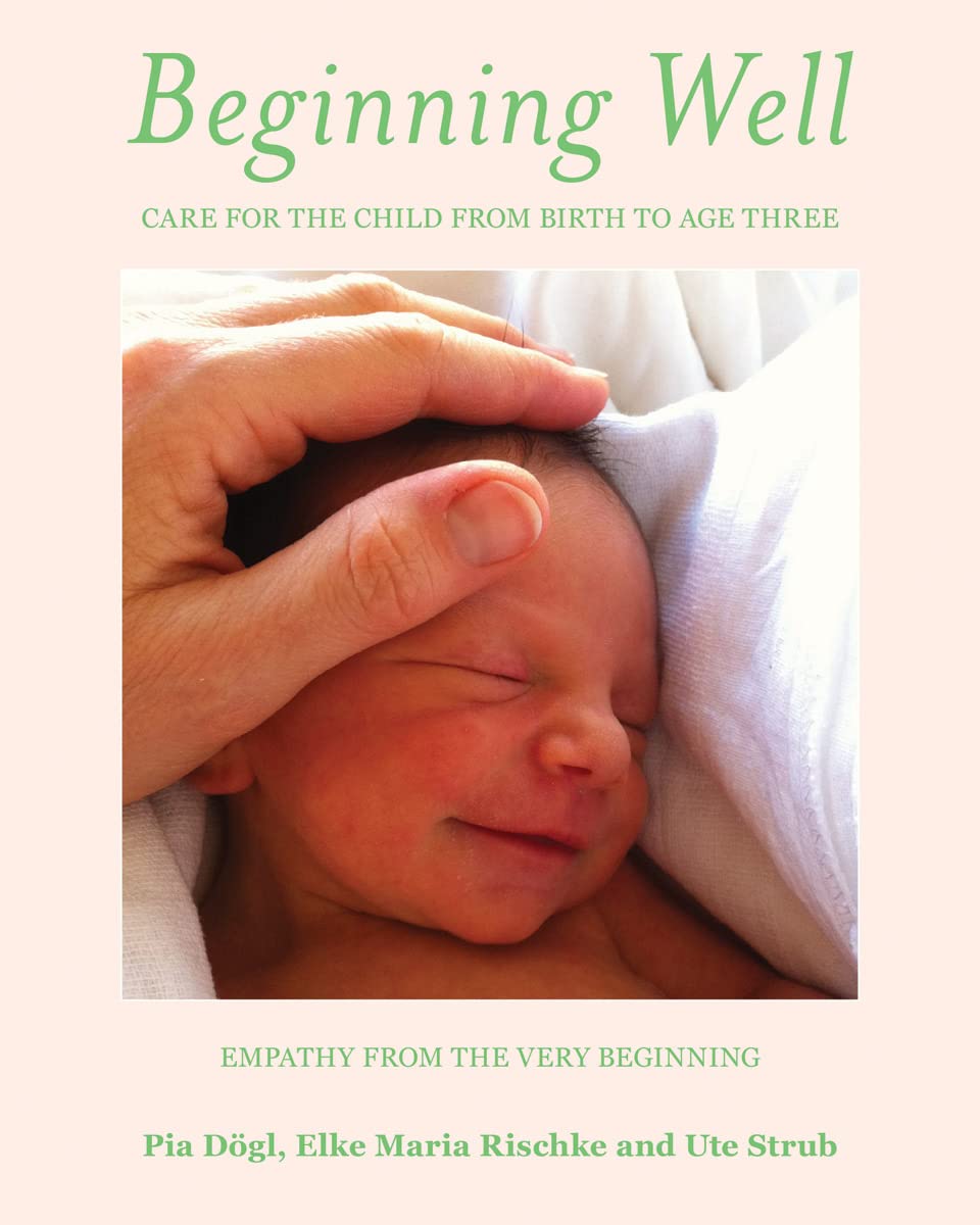 Beginning Well: Care For The Child From Birth to Age Three Parents & Children