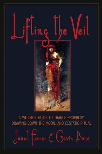 Lifting the Veil: A Witches' Guide to Trance-Prophesy, Drawing Down the Moon, and Ecstatic Ritual Religion & Esotericism