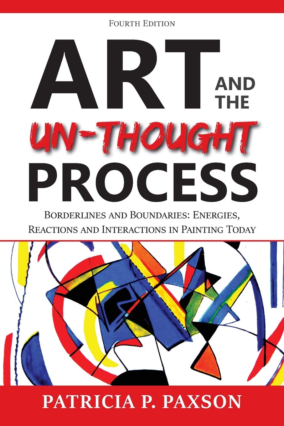 Art and the Un-thought Process: Borderlines and Boundaries: Energies, Reactions and Interactions in Painting Today Film, Art & Culture