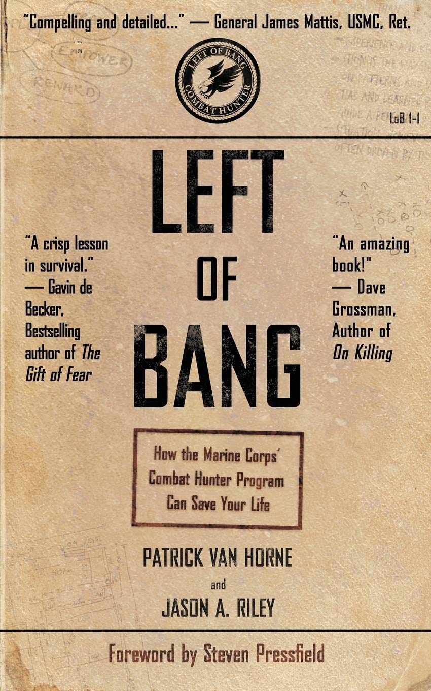 Left of Bang: How the Marine Corps' Combat Hunter Program Can Save Your Life Politics & History