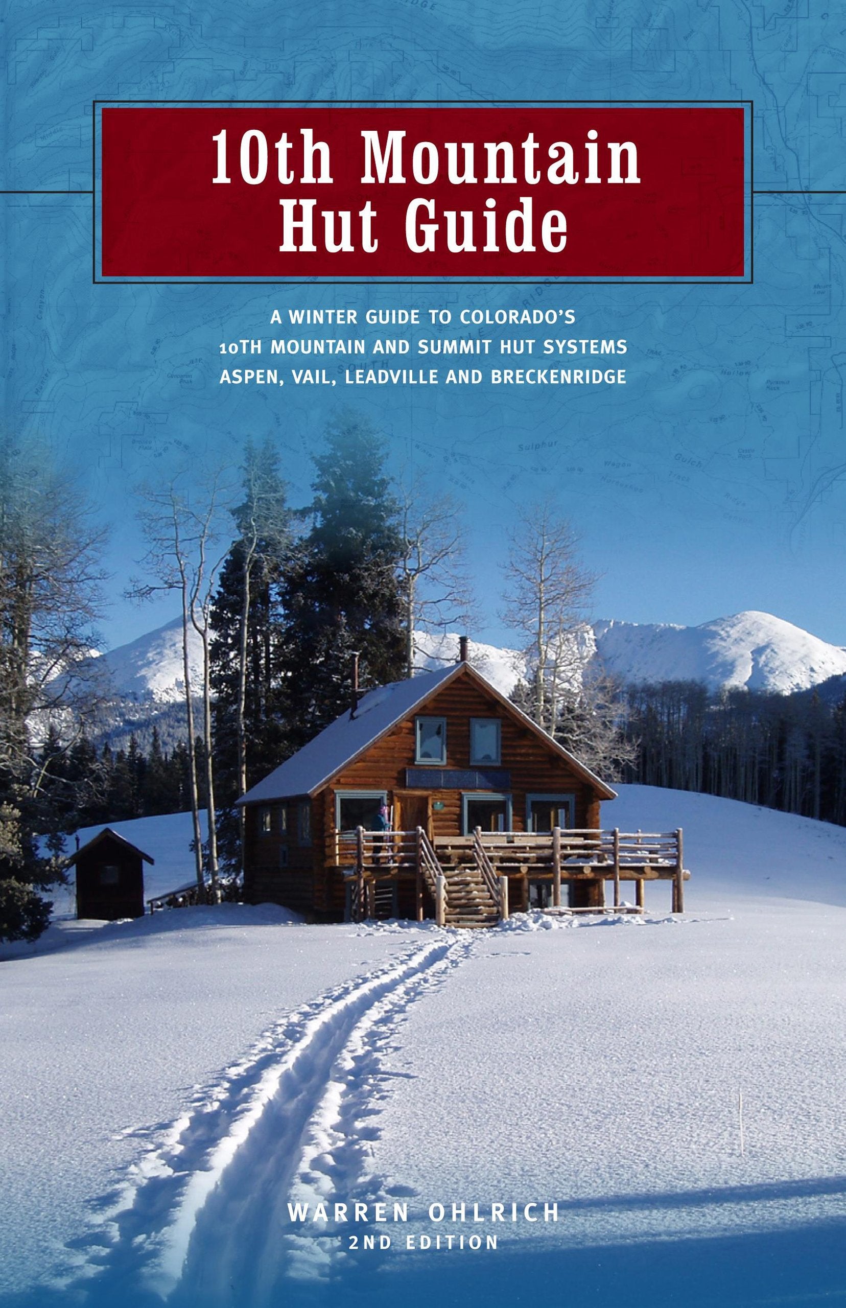 10th Mountain Hut Guide: A Winter Guide to Colorado's 10th Mountain and Summit Hut Systems Near Aspen, Vail, Leadville and Breckenridge Travel