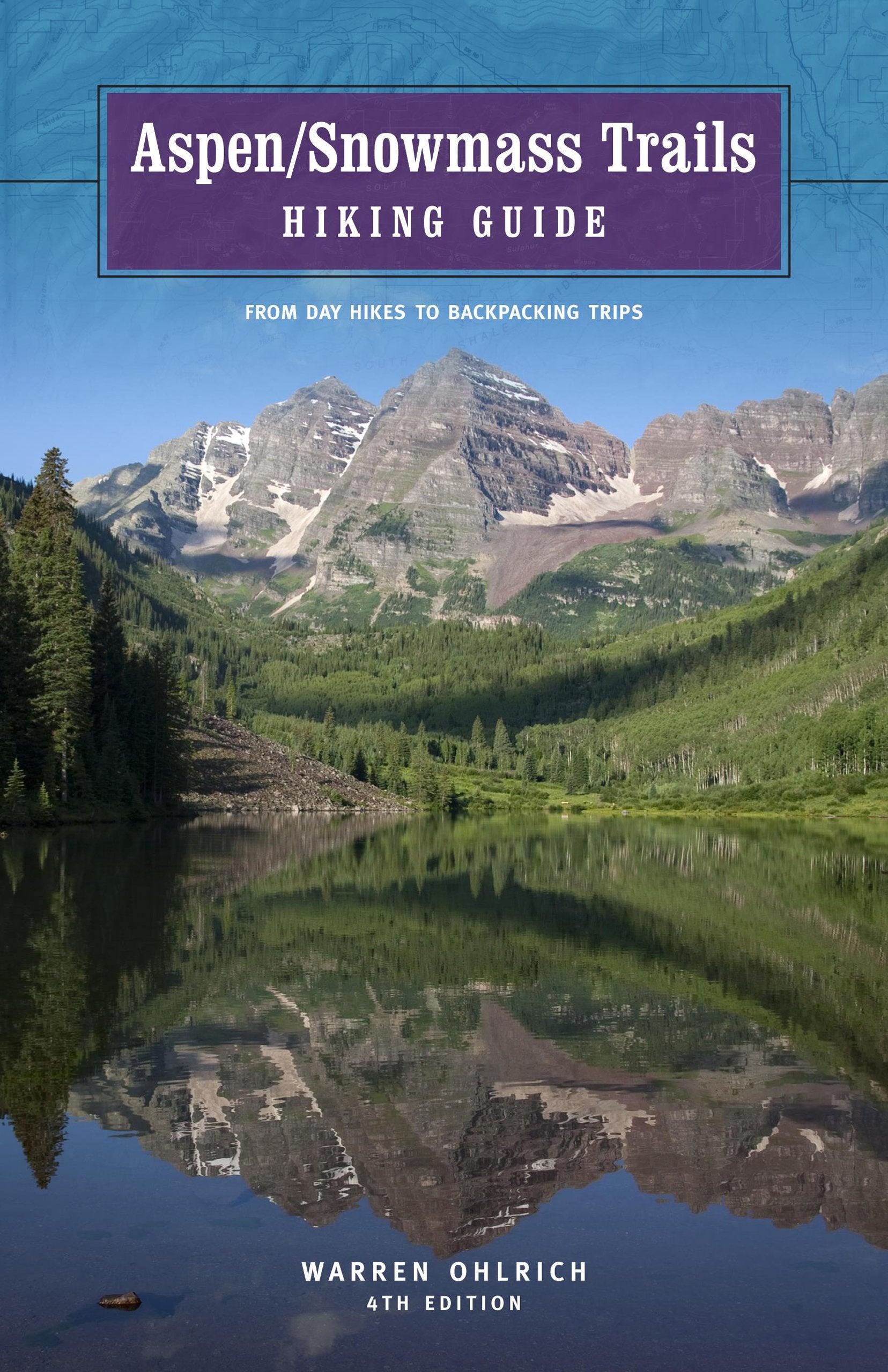 Aspen/Snowmass Trails Hiking Guide: From Day Hikes to Backpacking Trips Travel