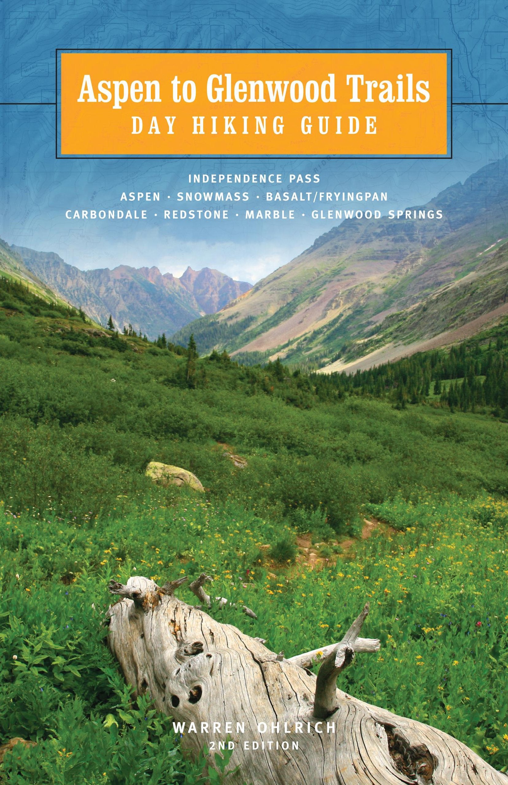 Aspen to Glenwood Trails Day Hiking Guide: Independence Pass, Aspen, Snowmass, Basalt/Frying Pan, Carbondale, Redstone, Marble, Glenwood Springs Travel Books