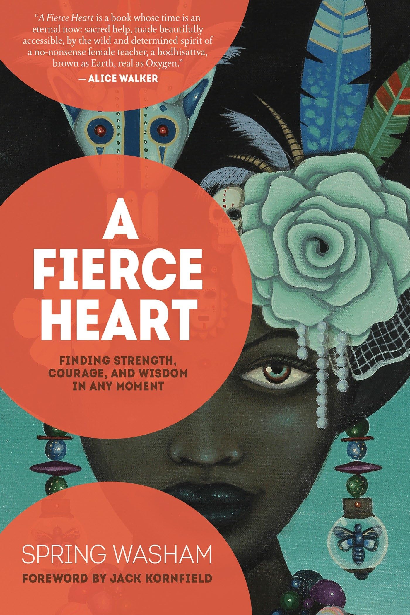 A Fierce Heart: Finding Strength, Courage, and Wisdom in Any Moment: Finding Strength, Wisdom, and Courage in Any Moment Philosophy