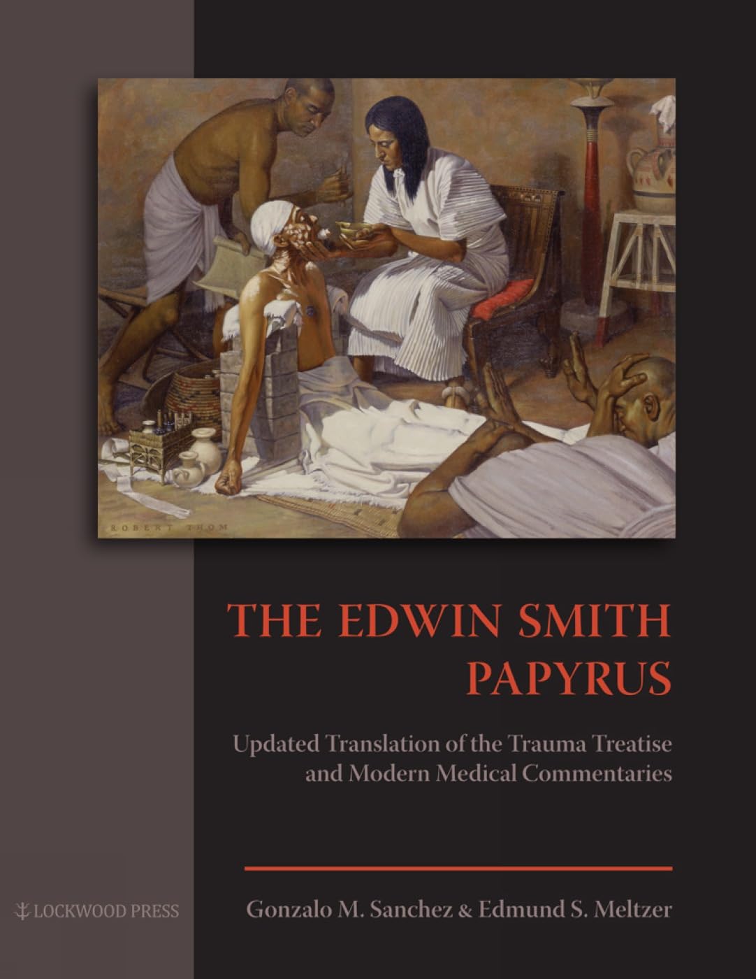 The Edwin Smith Papyrus: Updated Translation of the Trauma Treatise and Modern Medical Commentaries Medicine