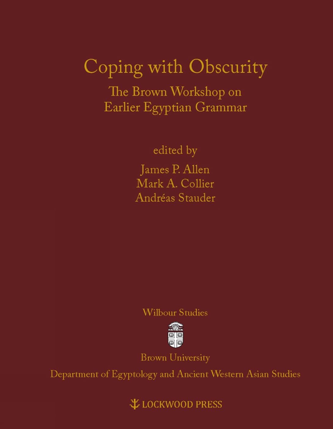 Coping With Obscurity: The Brown Workshop on Earlier Egyptian Grammar (Wilbour Studies in Egyptology and Assyriology, Band 3) Social Sciences