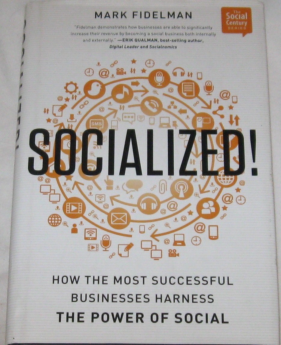 Socialized!: How the Most Successful Businesses Harness the Power of Social (Social Century) Business, Finance & Career
