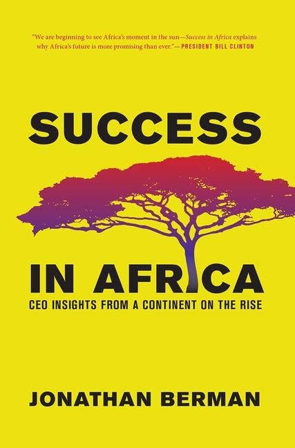 Success in Africa: CEO Insights from a Continent on the Rise Business, Finance & Career