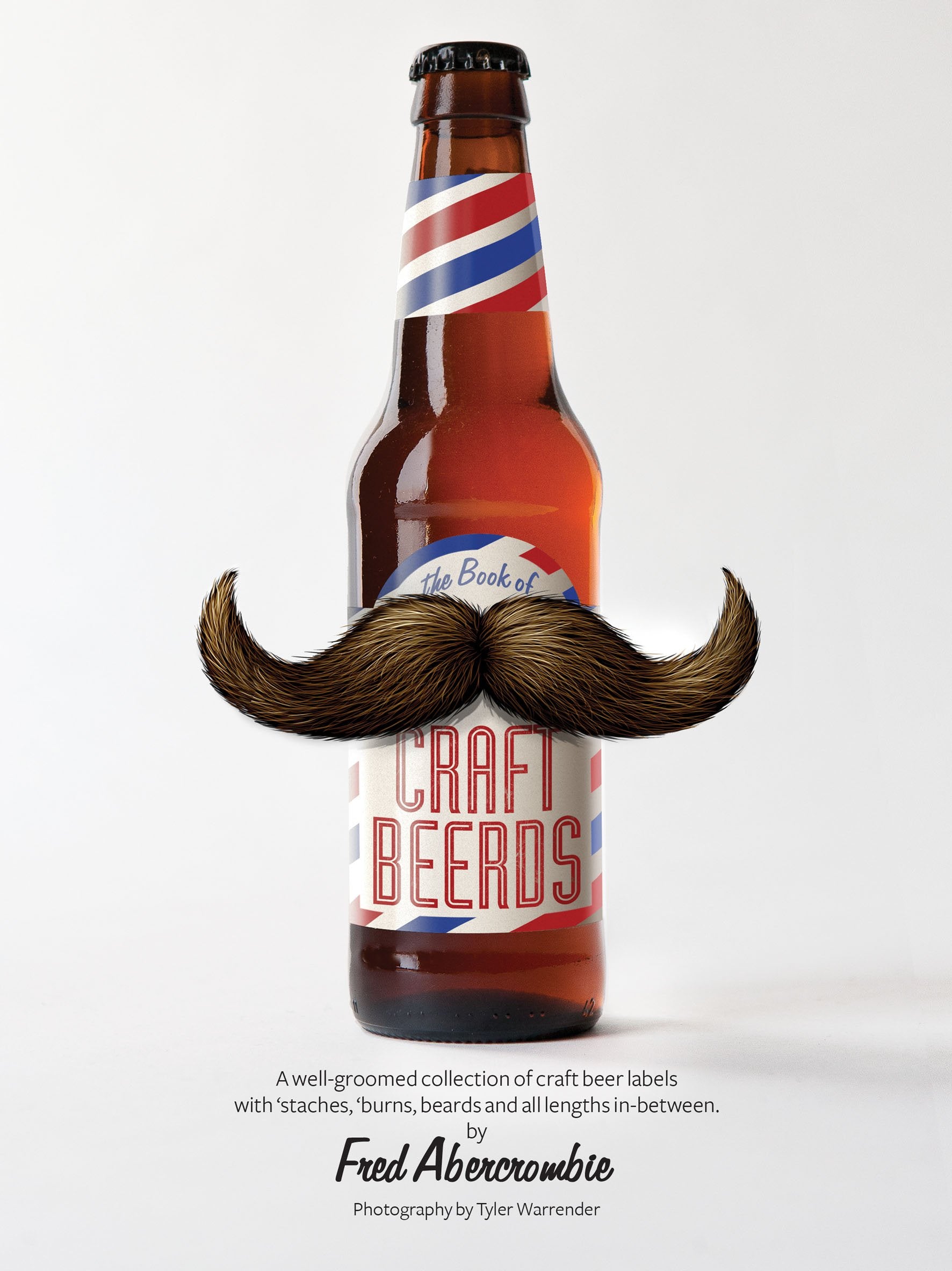 Craft Beerds: A Well-Groomed Collection of Craft Beer Labels with 'staches, 'burns, Beards and All Lengths in Between Humour & Satire
