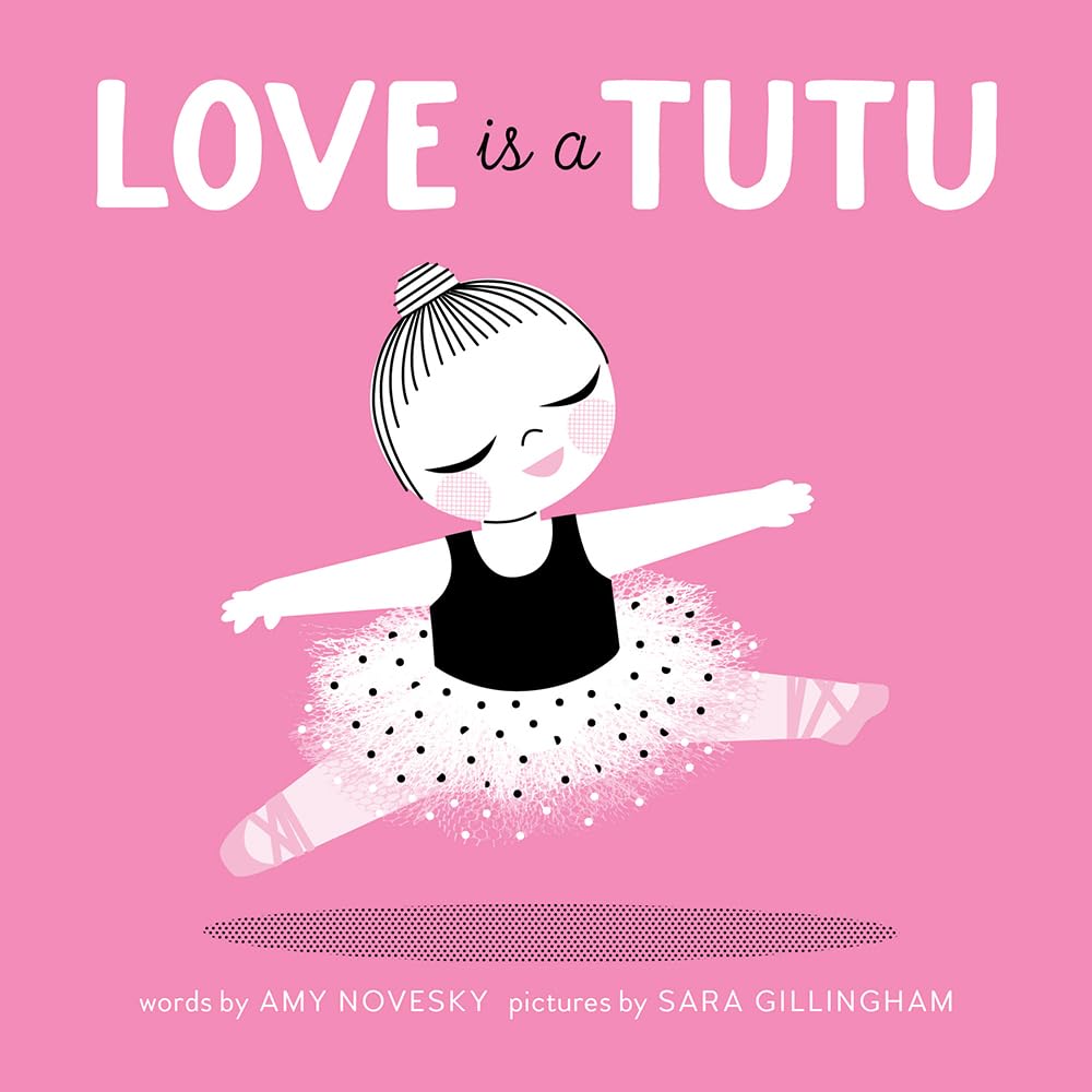 Love Is a Tutu: A Board Book Parents & Children