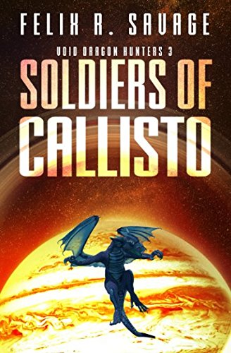 Soldiers of Callisto (Void Dragon Hunters, Band 3) Politics & History