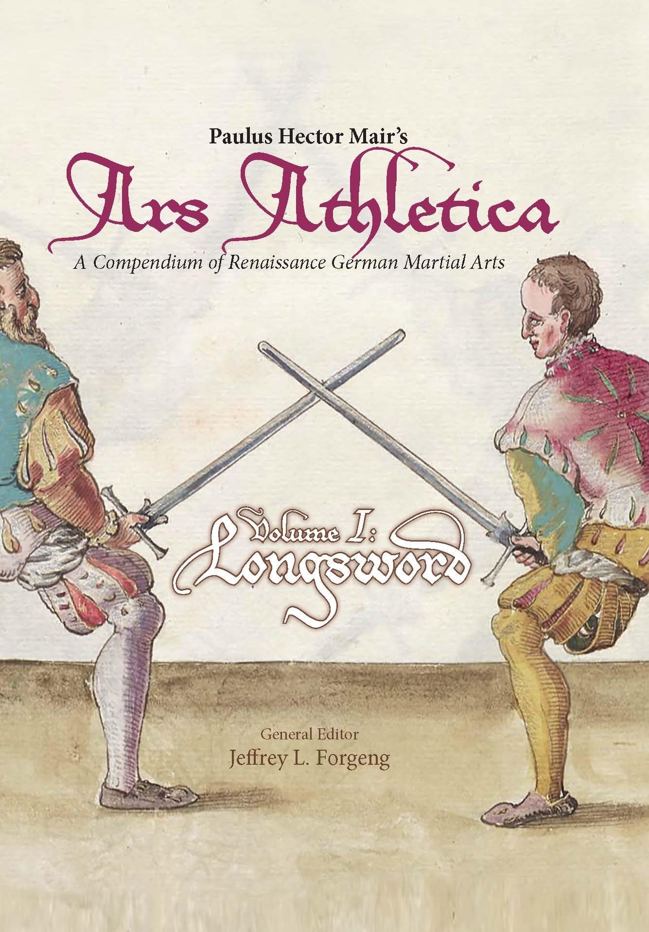 Paulus Hector Mair's Ars Athletica Volume I: Longsword Social Sciences