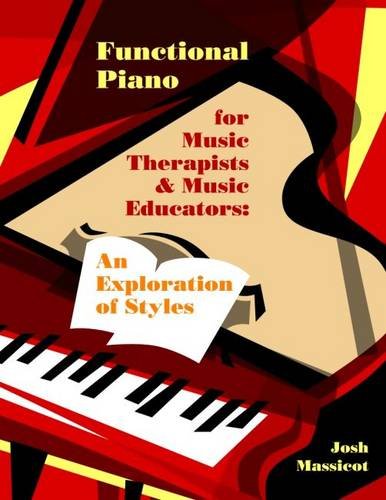 Functional Piano for Music Therapists & Music Educators: An Exploration of Styles: An Exploration in Styles Medicine