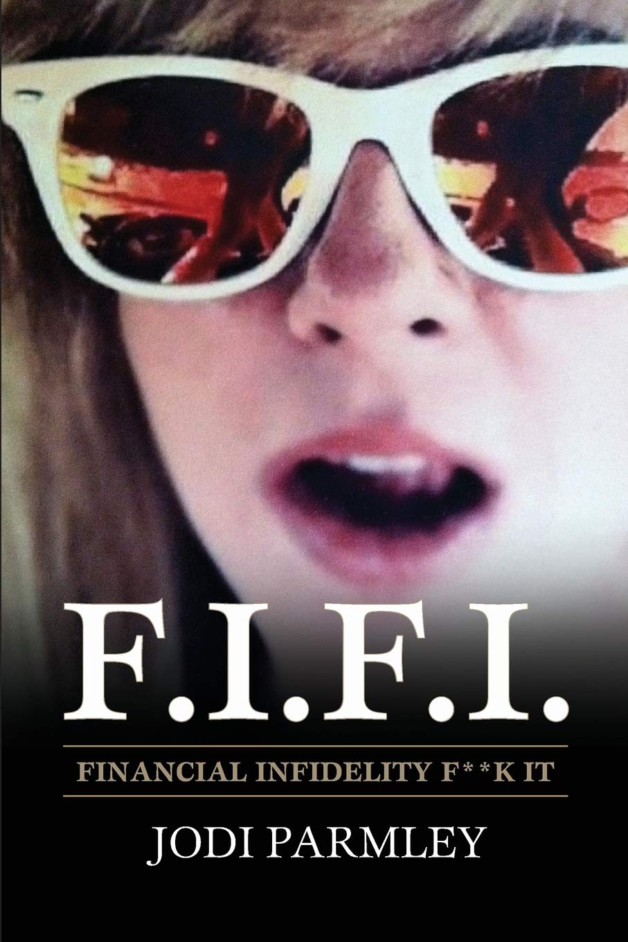 F.I.F.I.,Financial Infidelity F**k It: The Mistress of The New Millennium Books