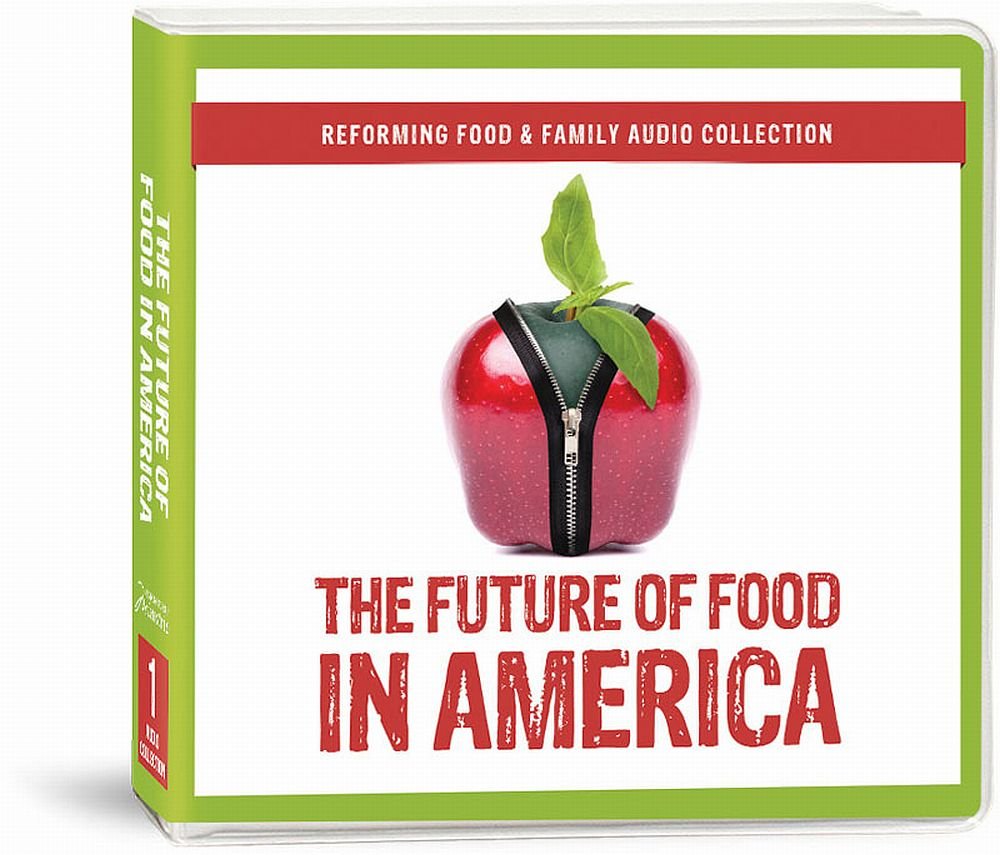 The Future of Food in America (Reforming Food & Family Audio Collection) Books