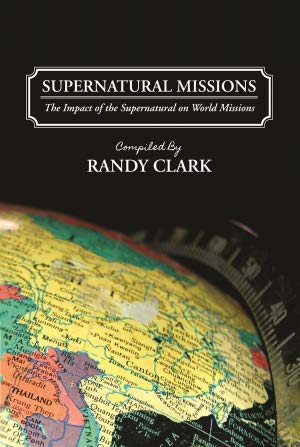Supernatural Missions : The Impact of the Supernatural on World Missions Books
