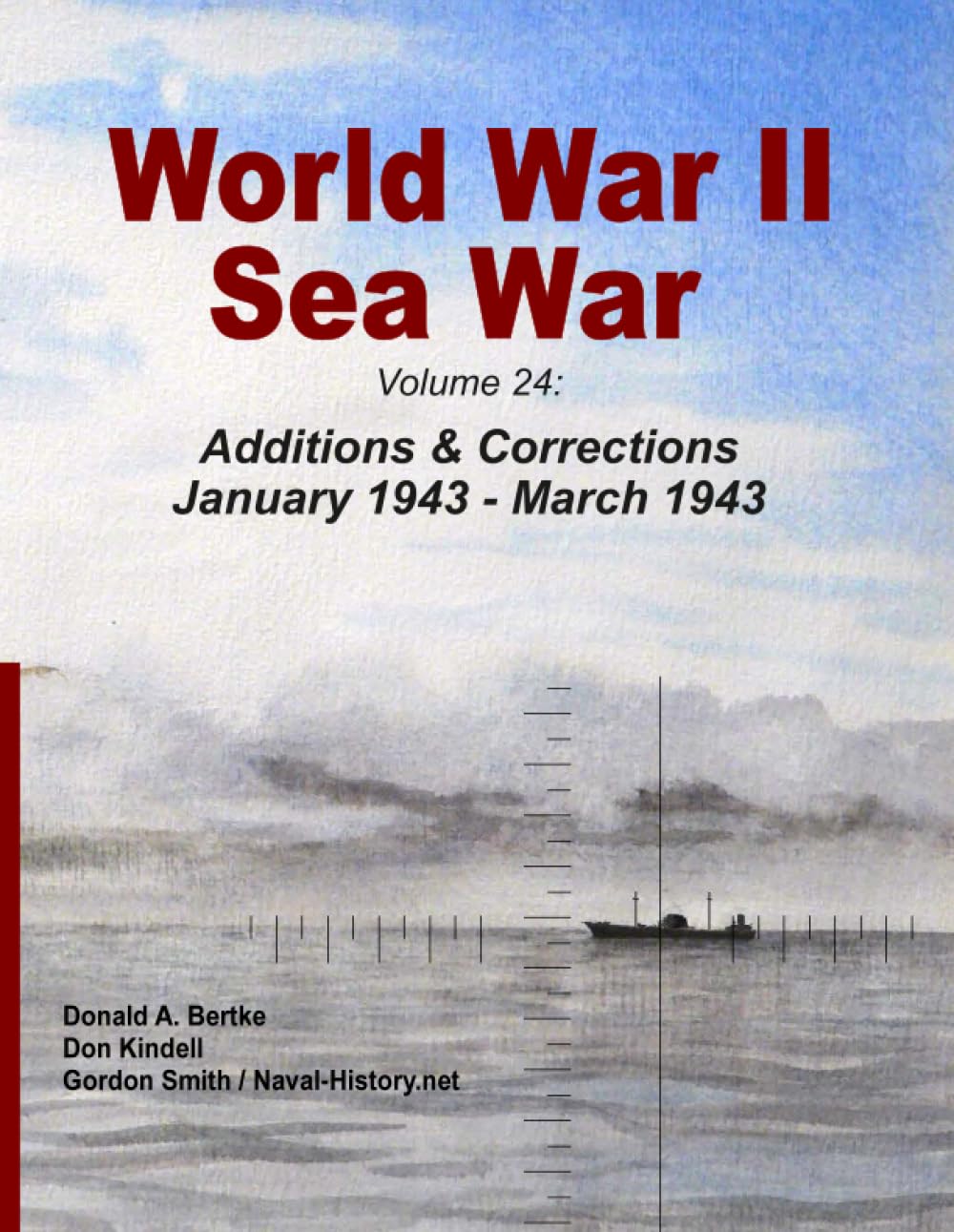 World War II Sea War, Volume 24: Additions & Corrections January 1943 - March 1943 Politics & History