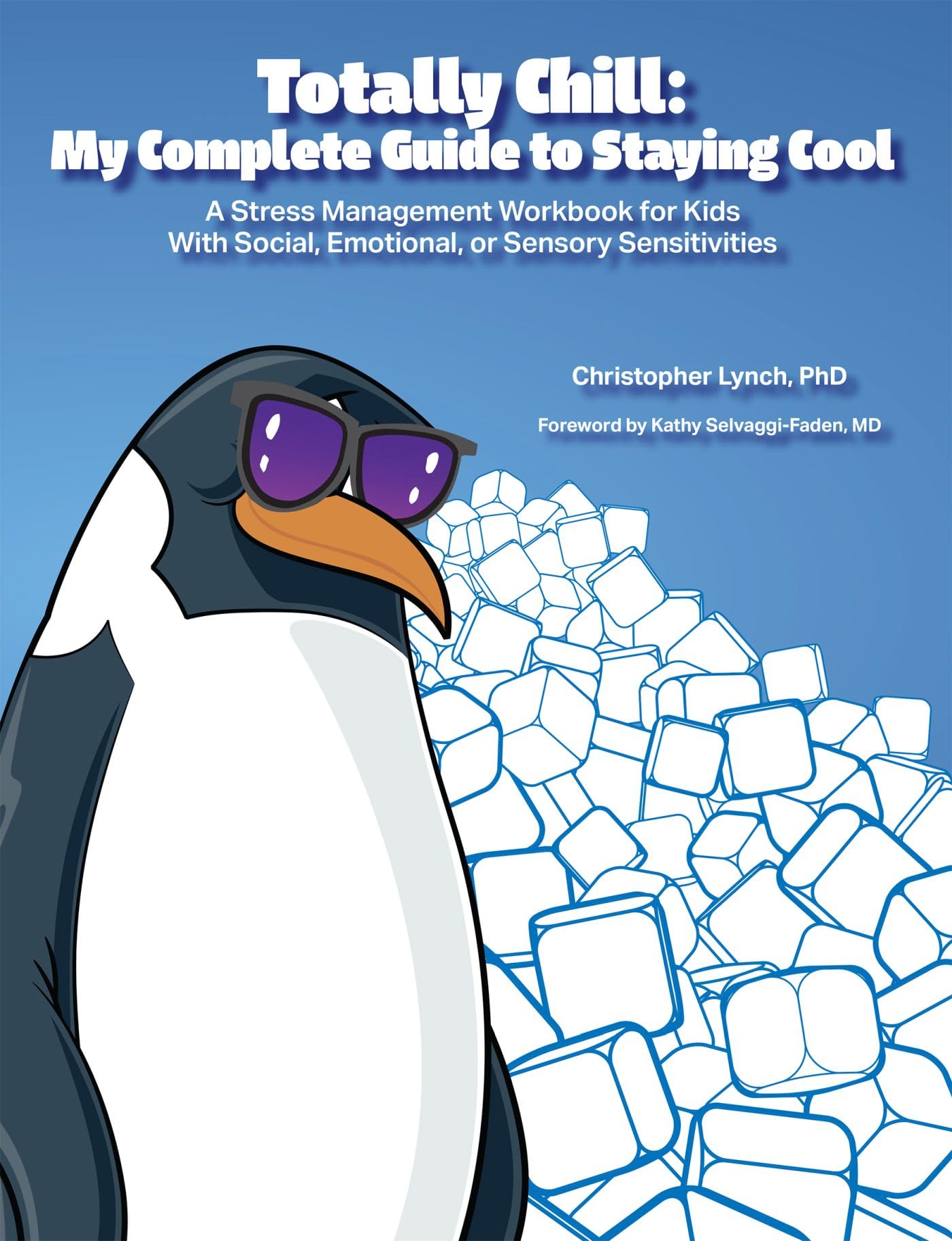 Totally Chill: My Complete Guide to Staying Cool: A Stress Management Workbook for Kids With Social, Emotional or Sensory Sensitivities Medicine