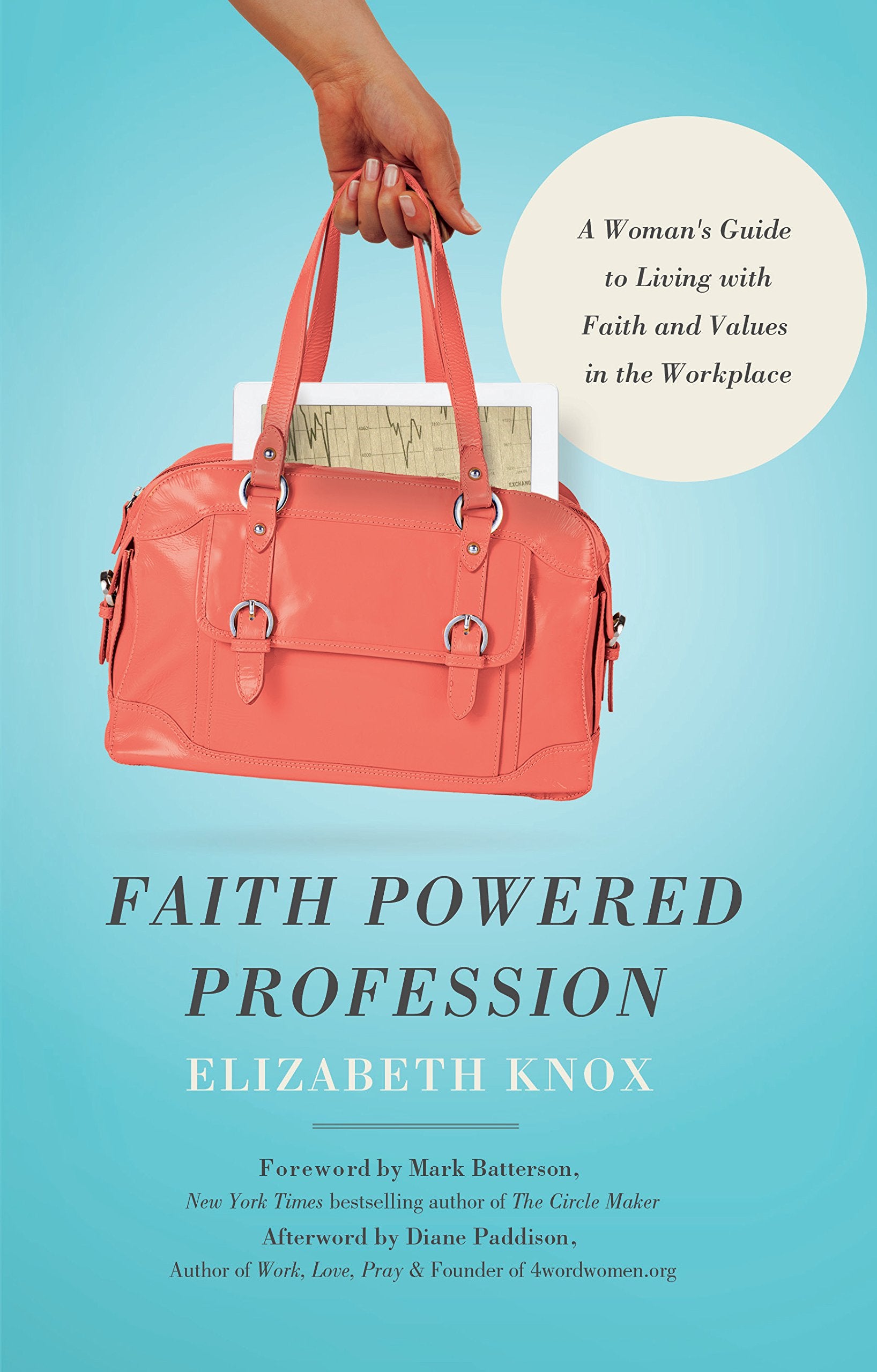 Faith Powered Profession: A Woman's Guide to Living with Faith and Values in the Workplace Business, Finance & Career