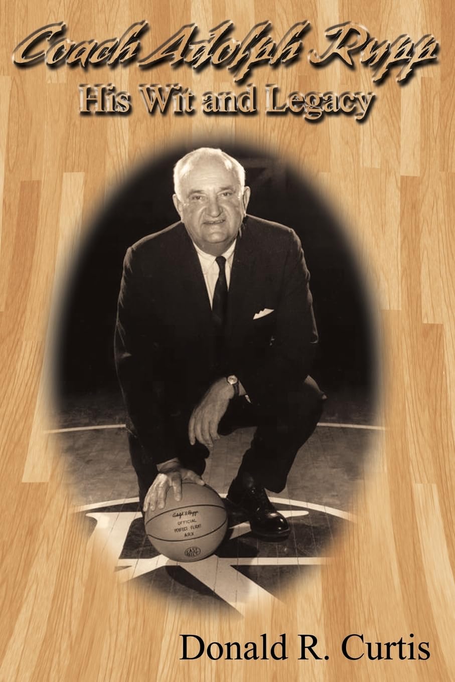 Coach Adolph F. Rupp: His Legacy and Wit Social Sciences