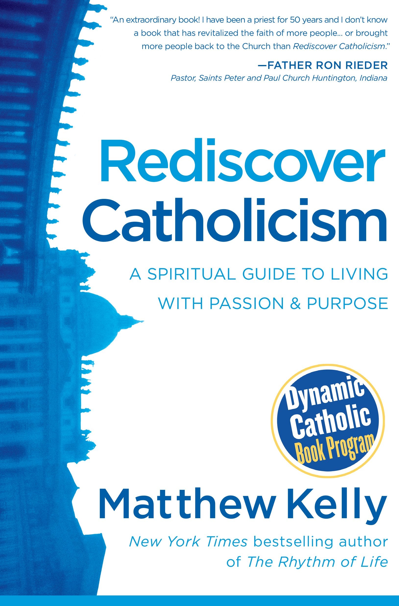 Rediscover Catholicism: A Spiritual Guide to Living with Passion and Purpose Lifestyle