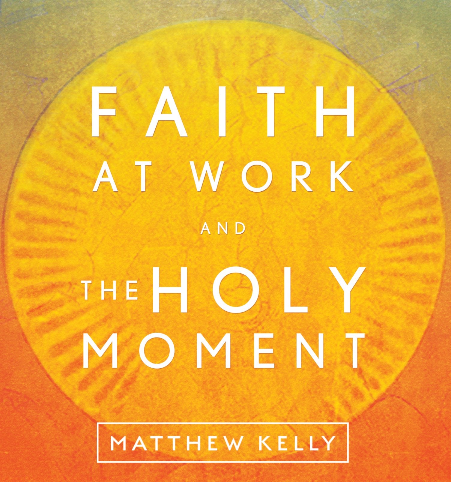Faith at Work & The Holy Moment Alternative & Indie