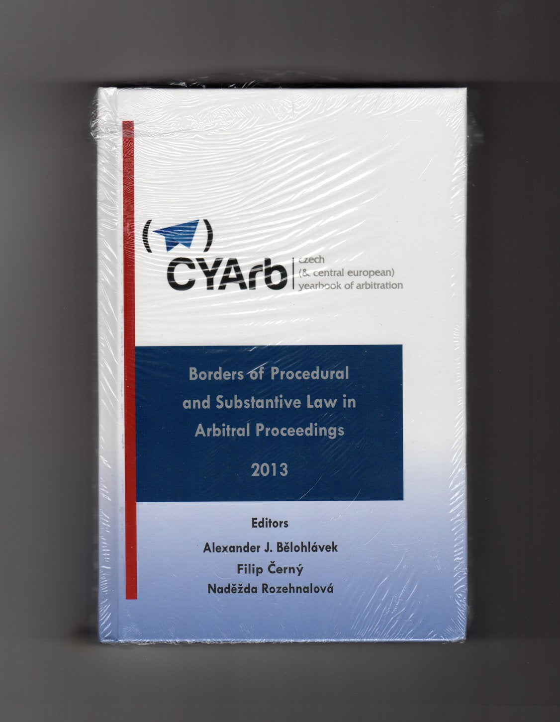 Czech (& Central European) Yearbook of Arbitration - Borders of Procedural and Substantive Law in Arbitral Proceedings - 2013 book