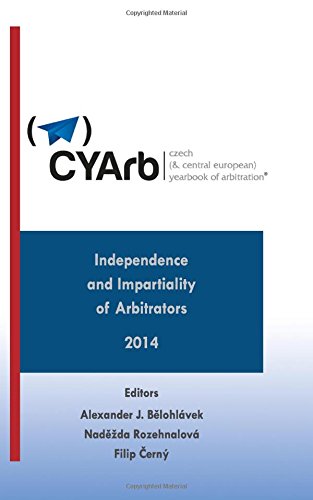 Czech (& Central European) Yearbook of Arbitration - Independence and Impartiality of Arbitrators - 2014 Books