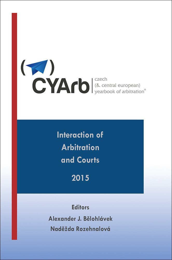 Czech and Central European Yearbook of Arbitration - Interaction of Arbitration and Courts - 2015 Reference Books