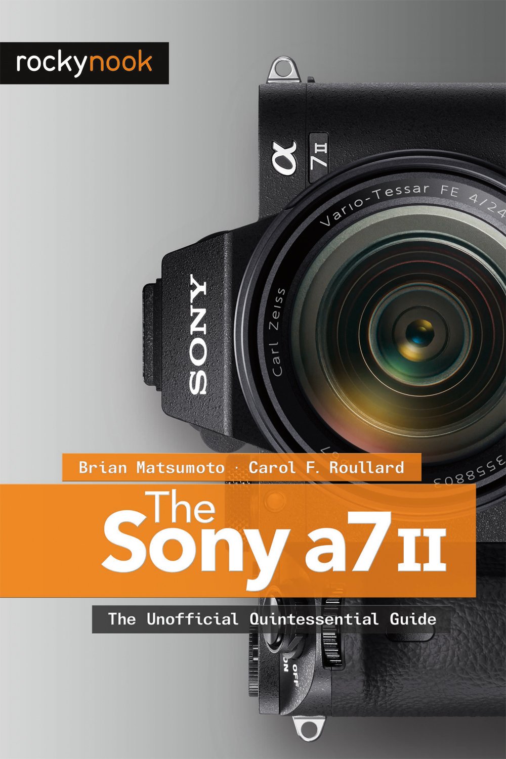 Sony A7 II: The Unofficial Quintessential Guide Photography