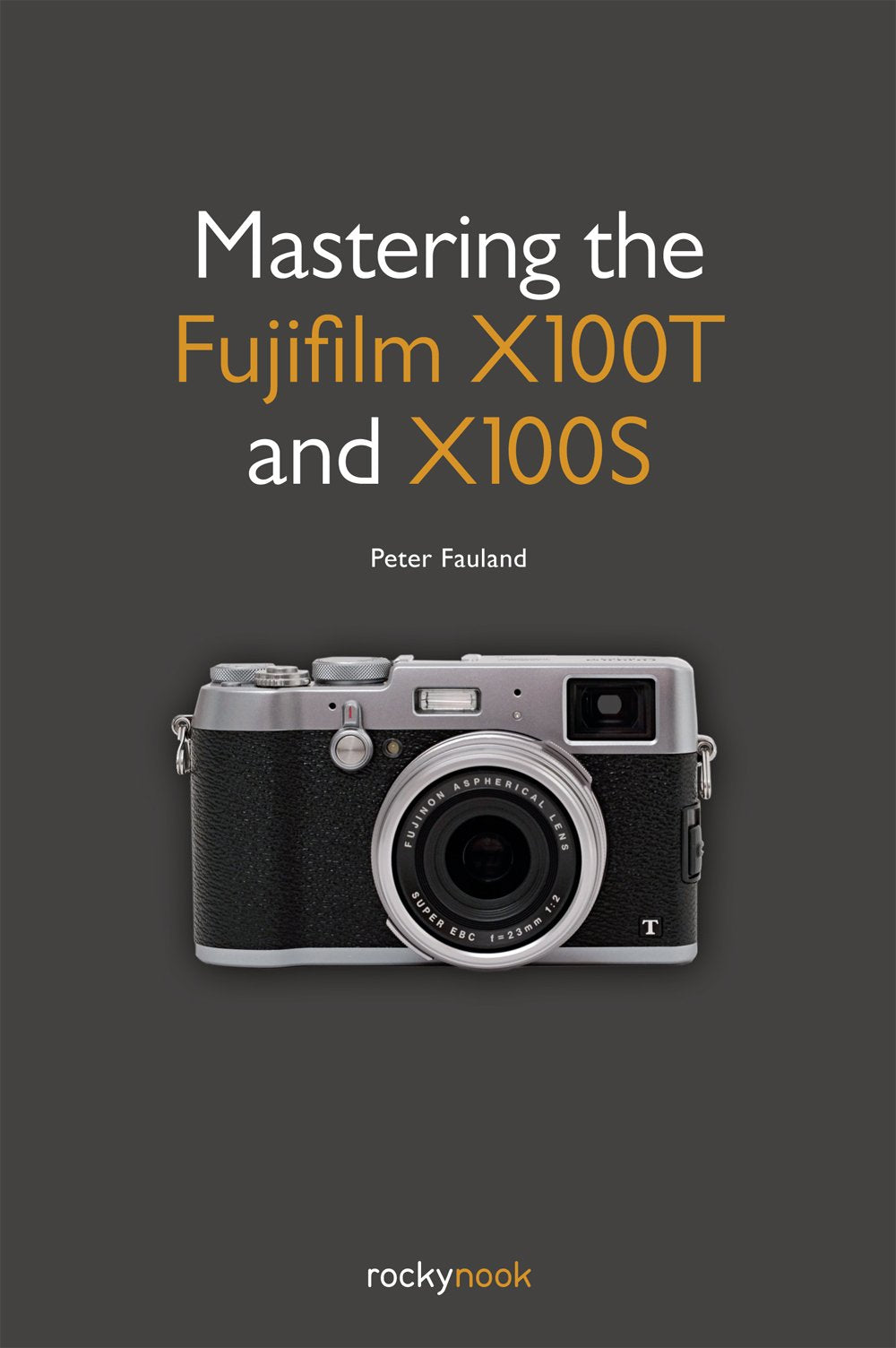 Mastering the Fujifilm X100T and X100S Computer Science