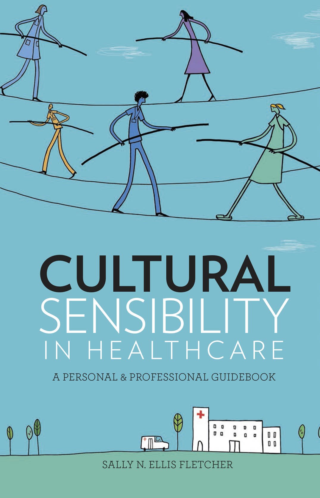Cultural Sensibility in Healthcare: A Personal & Professional Guidebook Medicine