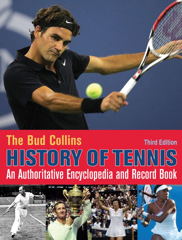 The Bud Collins History of Tennis: An Authoritative Encyclopedia and Record Book Reference Books