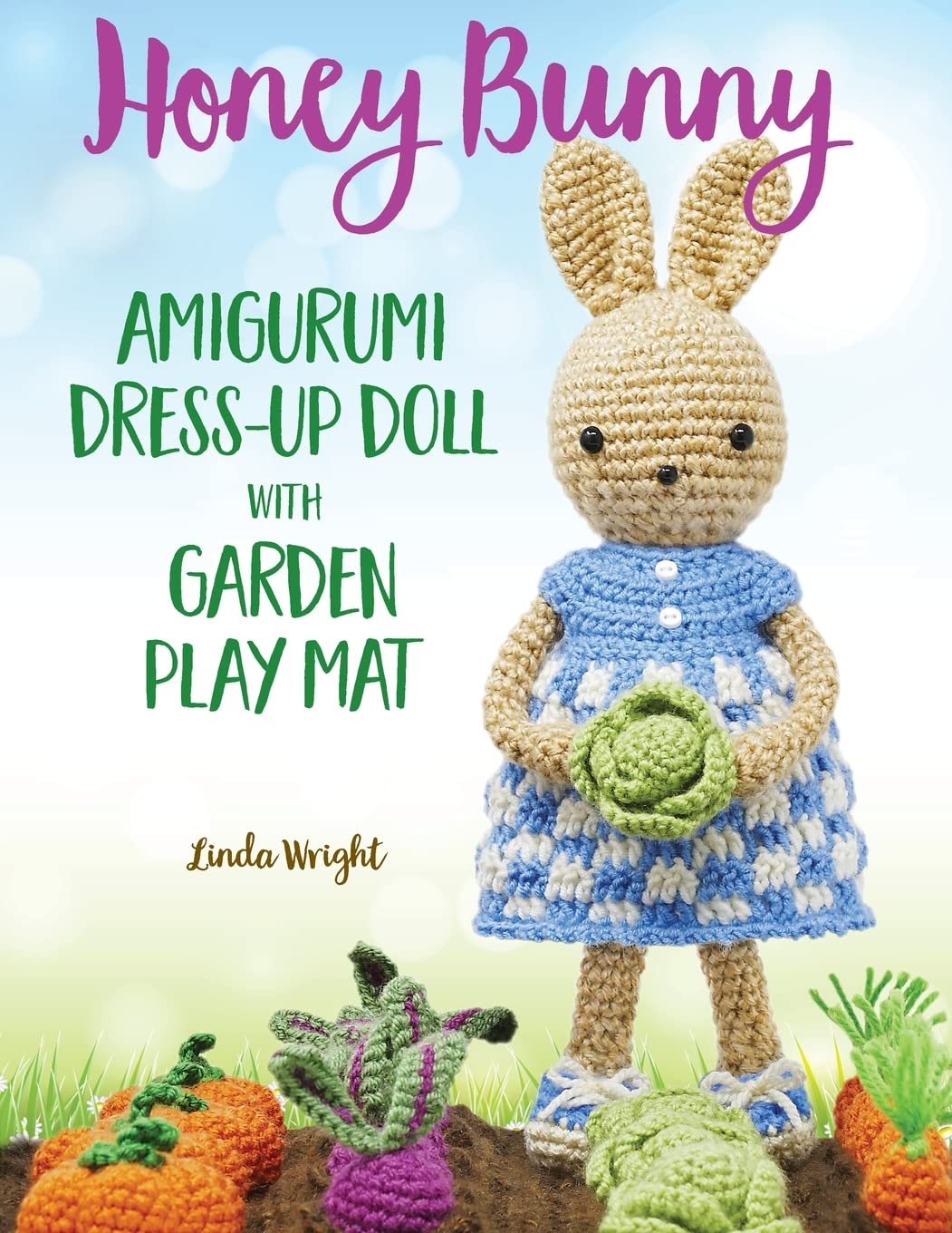 Honey Bunny Amigurumi Dress-Up Doll with Garden Play Mat: Crochet Patterns for Bunny Doll plus Doll Clothes, Garden Playmat & Accessories Hobbies & Crafts