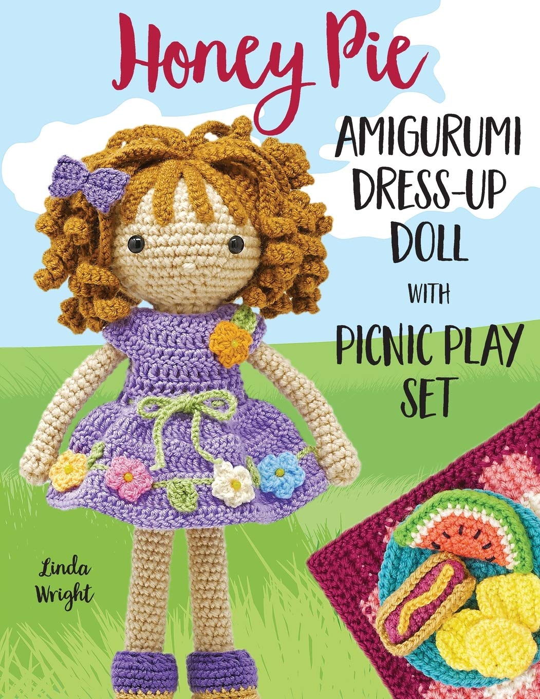 Honey Pie Amigurumi Dress-Up Doll with Picnic Play Set: Crochet Patterns for 12-inch Doll plus Doll Clothes, Picnic Blanket, Barbecue Playmat & Accessories book