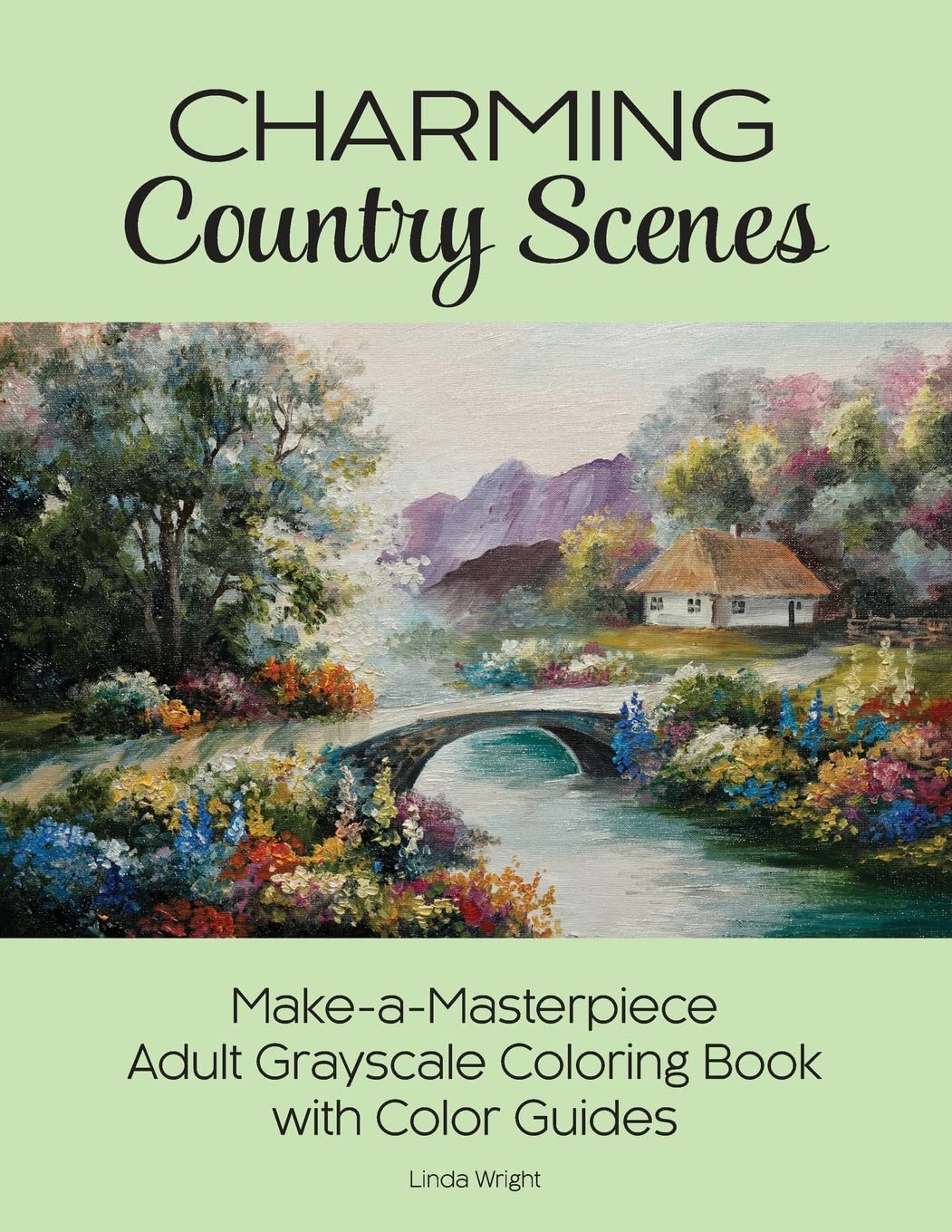 Charming Country Scenes: Make-A-Masterpiece Adult Grayscale Coloring Book with Color Guides Social Sciences