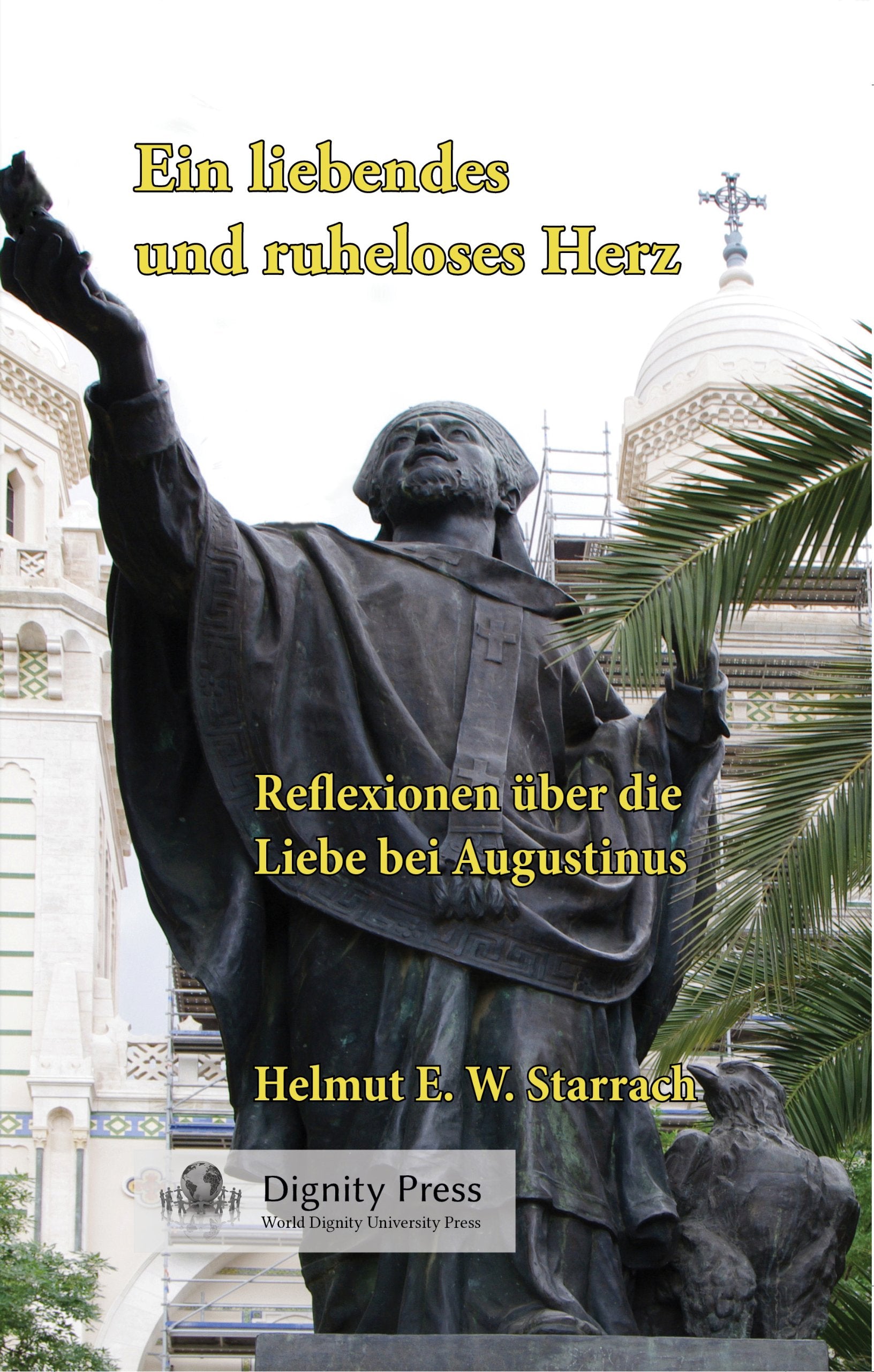 Ein liebendes und ruheloses Herz: Reflexionen über die Liebe bei Augustinus Religion & Esotericism