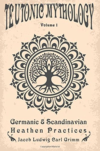 Teutonic Mythology: Germanic & Scandinavian Heathen Practices Religion & Esotericism