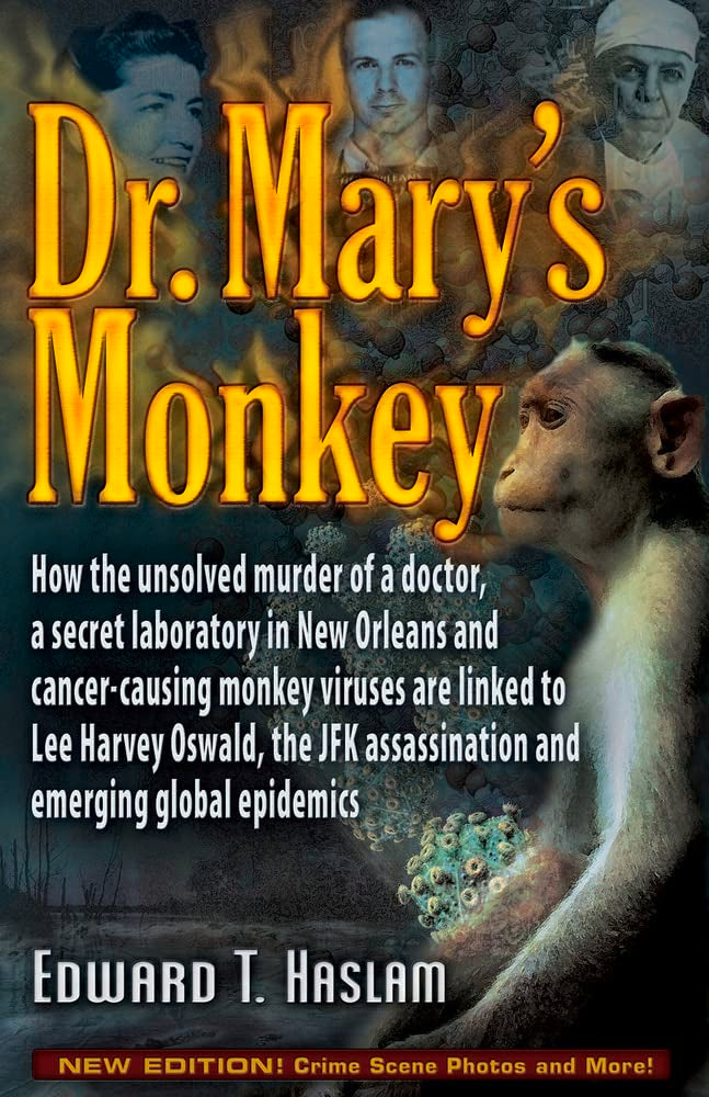 Dr. Mary's Monkey: How the Unsolved Murder of a Doctor, a Secret Laboratory in New Orleans and Cancer-Causing Monkey Viruses Are Linked t: How the ... Assassination and Emerging Global Epidemics Medicine