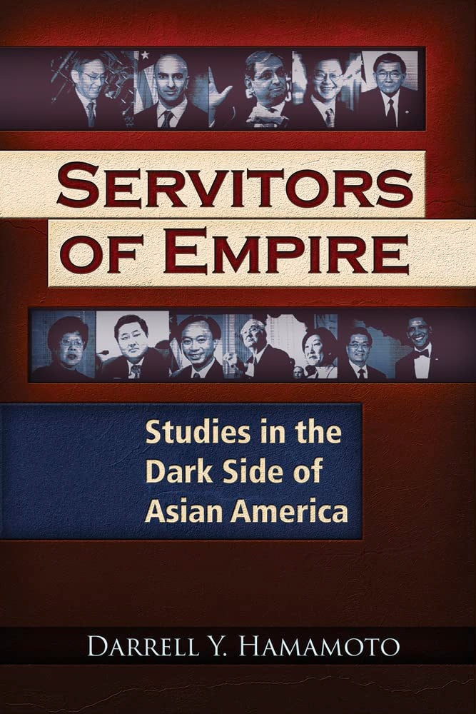 Servitors of Empire: Studies in the Dark Side of Asian America book