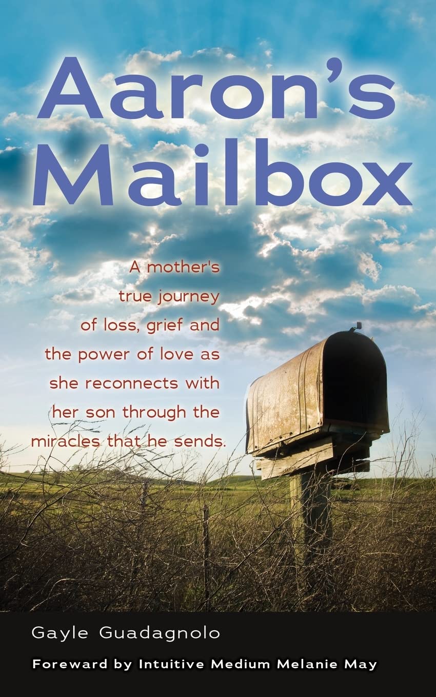 Aaron's Mailbox: A Mother's True Journey as She Reconnects with Her Son After His Passing and the Miracles That He Sends; His Spirit Li: A mother's ... miracles that he sends; HIS SPIRIT LIVES ON. Business, Finance & Career