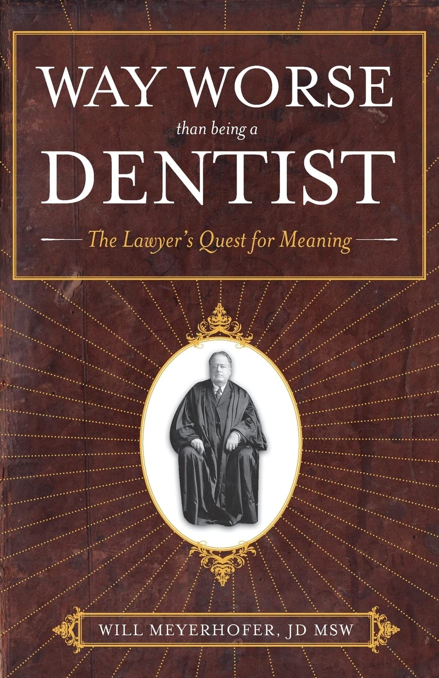 Way Worse Than Being a Dentist: The Lawyer's Quest for Meaning Law