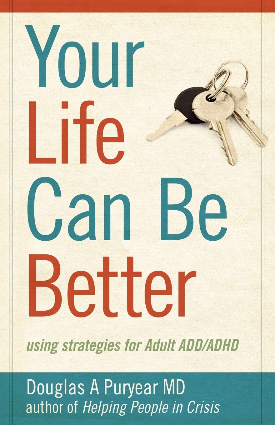 Your Life Can Be Better, Using Strategies for Adult ADD/ADHD Medicine