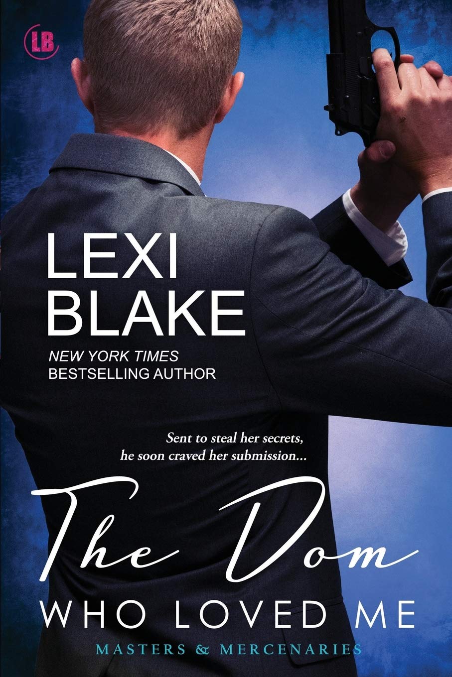 The Dom Who Loved Me (Masters and Mercenaries, Band 1) Contemporary literature