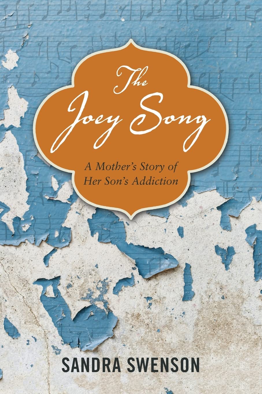 The Joey Song: A Mother's Story of Her Son's Addiction Memories