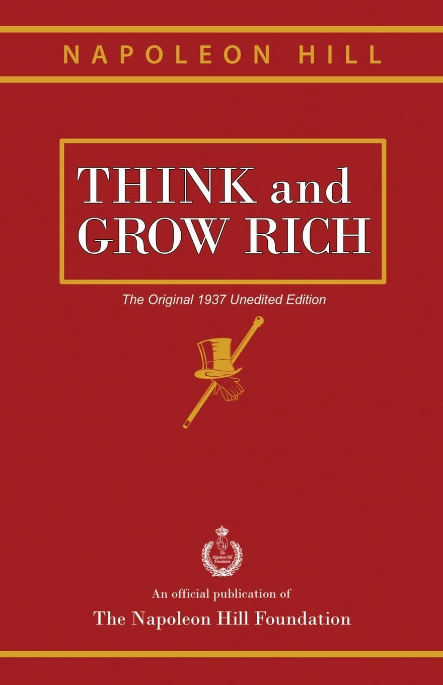 Think and Grow Rich: The Original 1937 Unedited Edition Business, Finance & Career