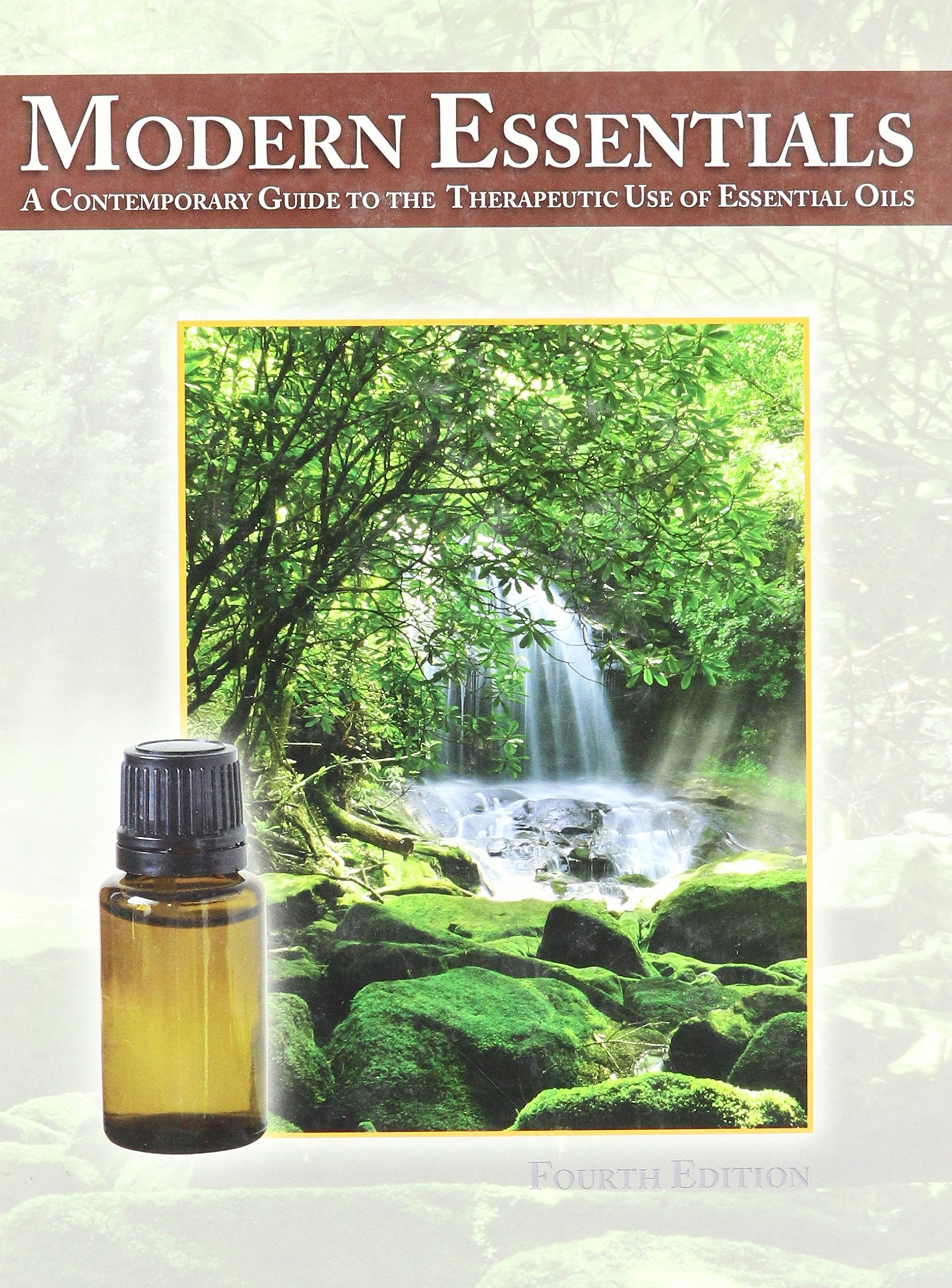 Modern Essentials *4th Edition* a Contemporary Guide to the Therapeutic Use of Essential Oils (The NEW 4th Edition) Books