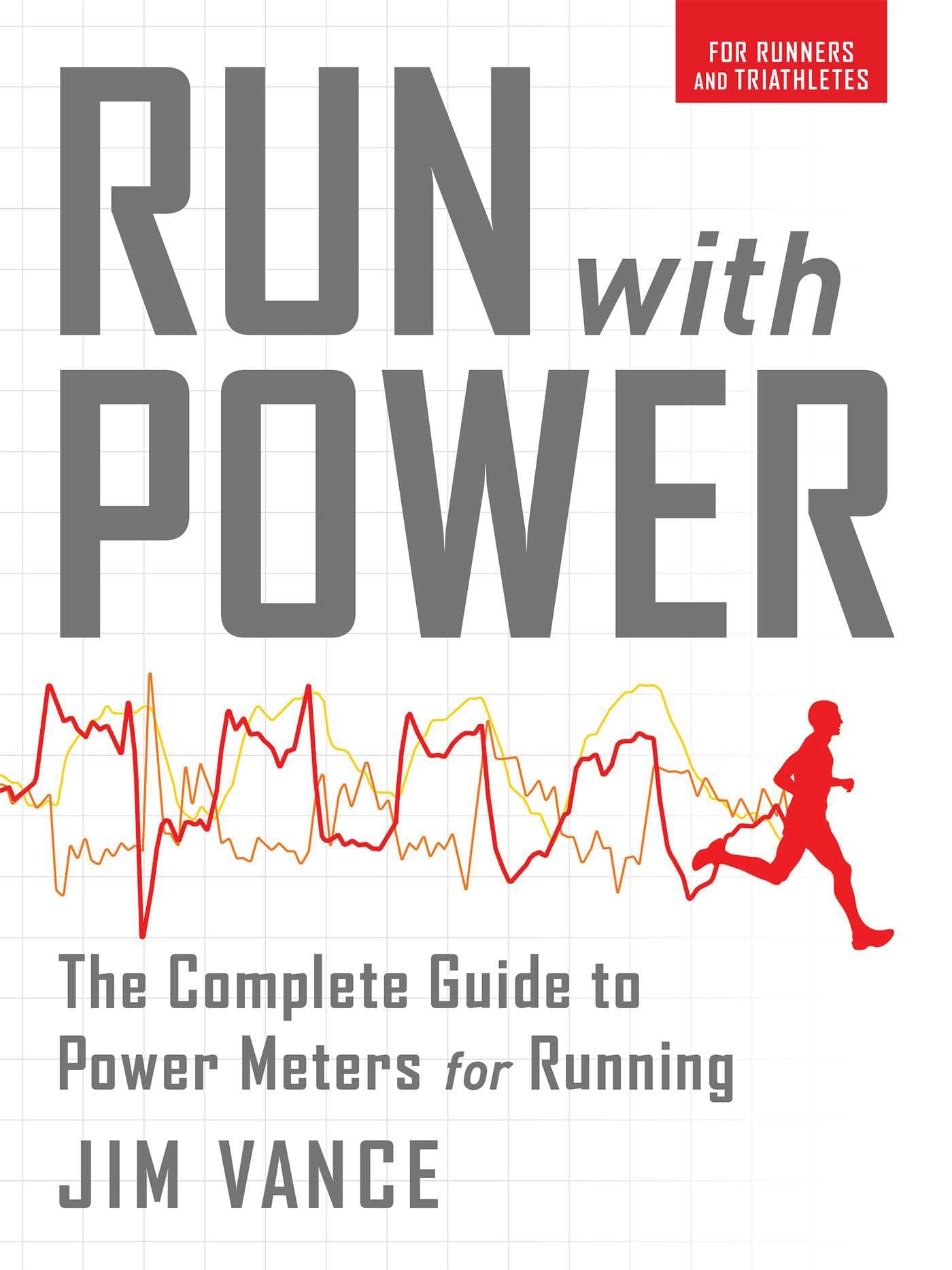 Run with Power: The Complete Guide for Power Meters for Running Leisure & Fun